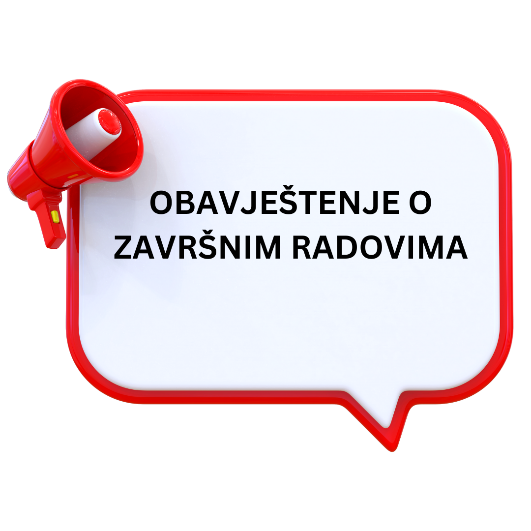 OBAVJEŠTENJE: ZAVRŠNI RADOVI